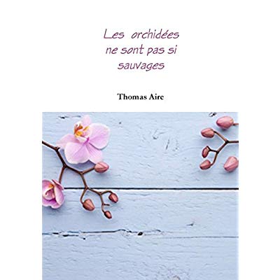 LES ORCHIDEES NE SONT PAS SI SAUVAGES