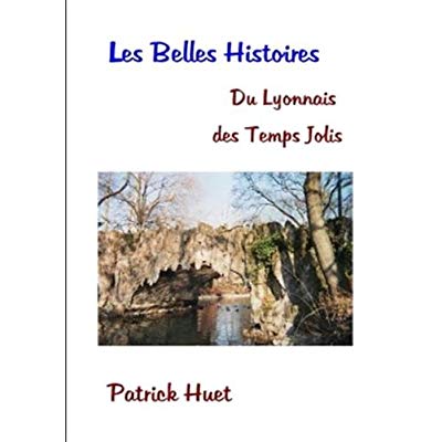 LES BELLES HISTOIRES DU LYONNAIS DES TEMPS JOLIS