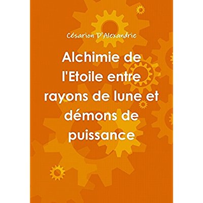 ALCHIMIE DE L'ETOILE ENTRE RAYONS DE LUNE ET DEMONS DE PUISSANCE