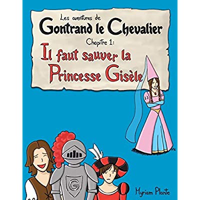 LES AVENTURES DE GONTRAND LE CHEVALIER CHAPITRE 1: IL FAUT SAUVER LA PRINCESSE GISELE