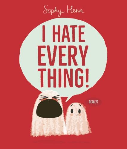 I HATE EVERYTHING