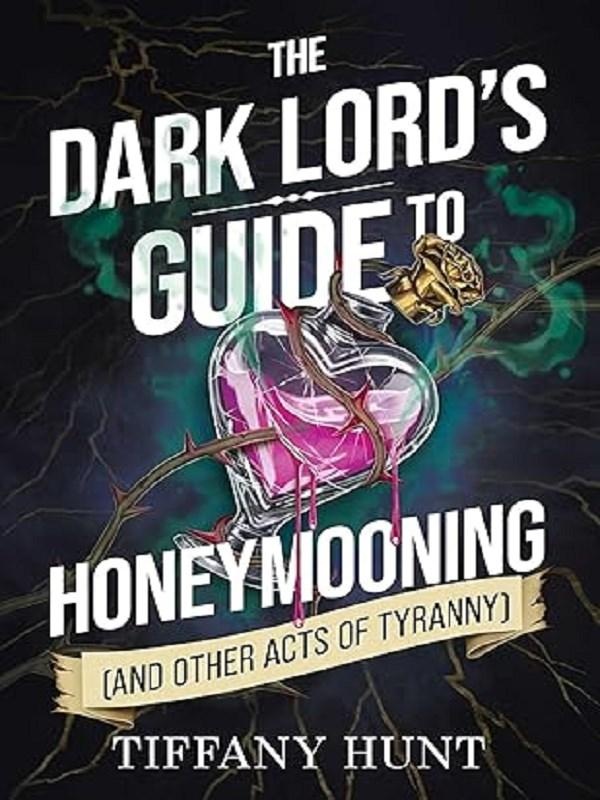 GUIDES TO VILLAINY AND LOVE - DARK LORD'S GUIDE TO HONEYMOONING (AND OTHER ACTS OF TYRANNY) - VOLUME