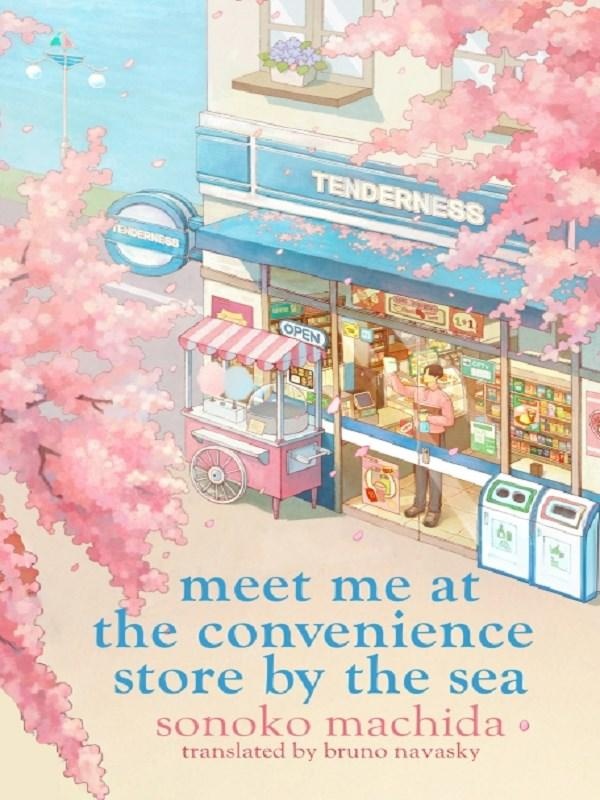 THE MEET ME AT THE CONVENIENCE STORE BY THE SEA - RETURN TO THE HEARTWARMING JAPANESE SERIES THAT HA