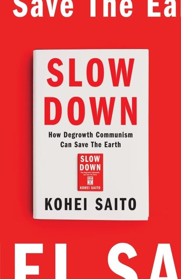 SLOW DOWN - HOW DEGROWTH COMMUNISM CAN SAVE THE EARTH