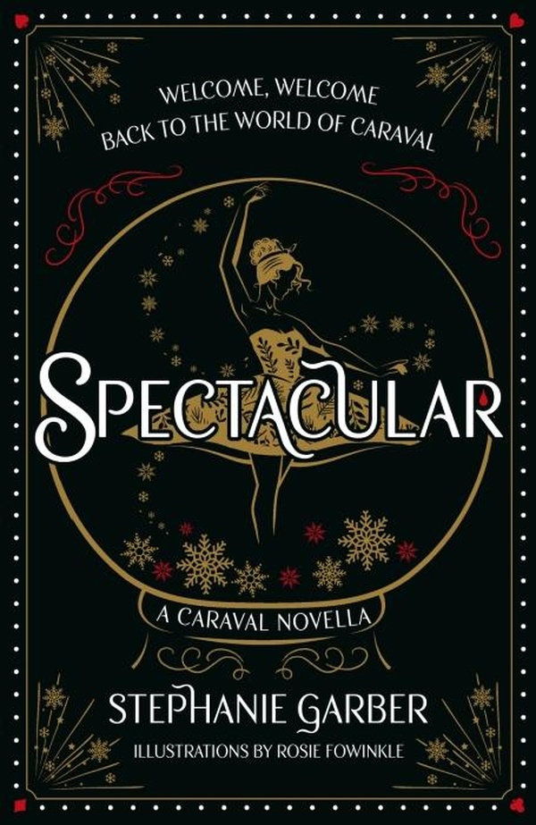 CARAVAL - SPECTACULAR - A CARAVAL NOVELLA FROM THE #1 SUNDAY TIMES BESTSELLER STEPHANIE GARBER
