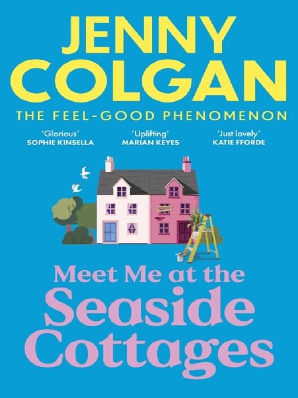 MEET ME AT THE SEASIDE COTTAGES - ESCAPE TO THE SEA WITH THE BRAND NEW NOVEL FROM THE FEEL-GOOD PHEN