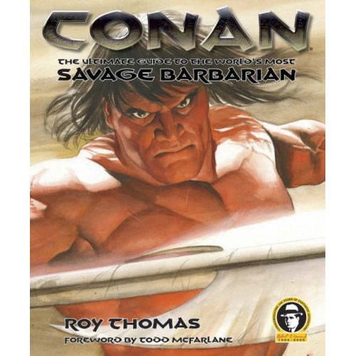 CONAN: THE ULTIMATE GUIDE TO THE WORLD'S MOST SAVAGE BARBARIAN