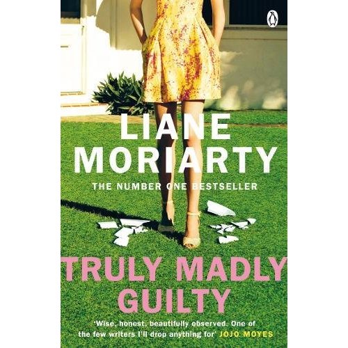 TRULY MADLY GUILTY - FROM THE BESTSELLING AUTHOR OF BIG LITTLE LIES, NOW AN AWARD WINNING TV SERIES
