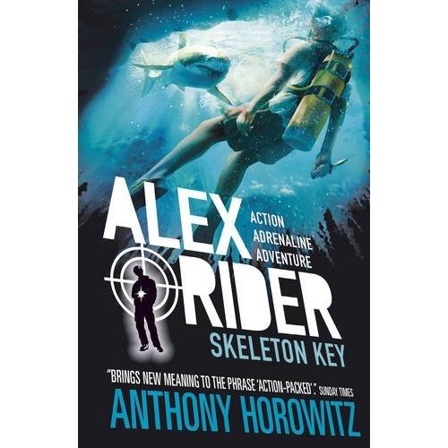 ALEX RIDER - T03 - SKELETON KEY - THE EXPLOSIVE THIRD ADVENTURE IN THE BESTSELLING SPY SERIES THAT'S