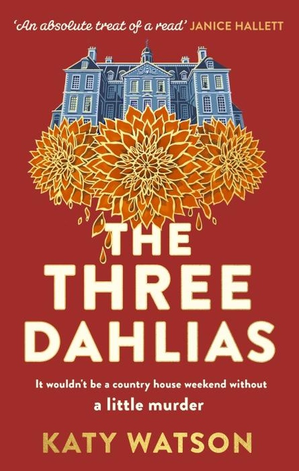 THREE DAHLIAS MYSTERIES - THE THREE DAHLIAS - 'AN ABSOLUTE TREAT OF A READ WITH ALL THE INGREDIENTS