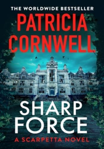 KAY SCARPETTA - SHARP FORCE - THE NAIL-BITING NEW SCARPETTA THRILLER FOR 2025