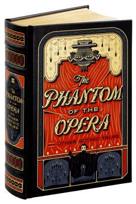 BARNES & NOBLE LEATHERBOUND CLASSICS - THE PHANTOM OF THE OPERA AND OTHER GOTHIC TALES