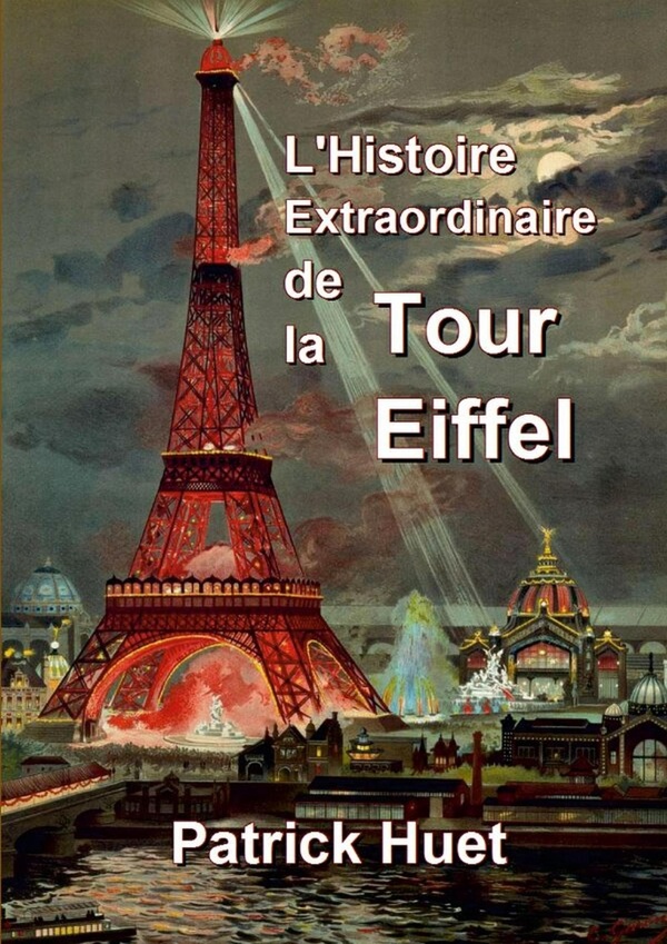 L'HISTOIRE EXTRAORDINAIRE DE LA TOUR EIFFEL