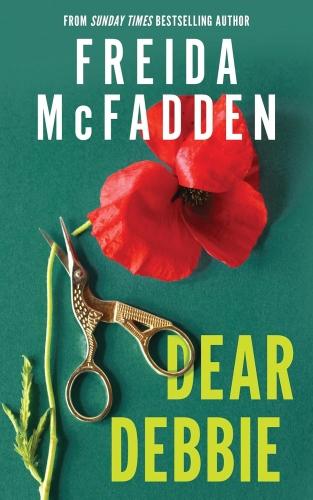 DEAR DEBBIE - A TRIUMPHANT PSYCHOLOGICAL THRILLER FROM THE AUTHOR OF THE HOUSEMAID BOOKS
