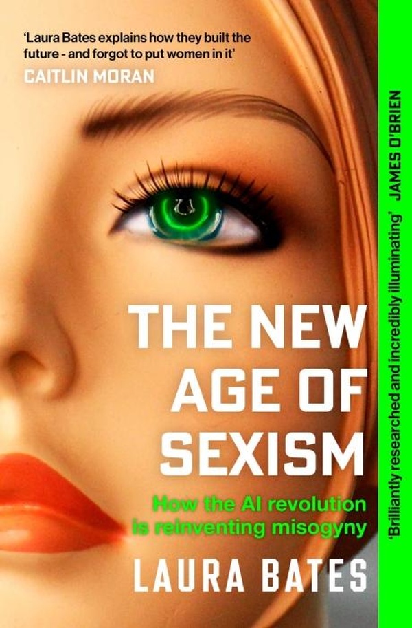 THE NEW AGE OF SEXISM - HOW THE AI REVOLUTION IS REINVENTING MISOGYNY