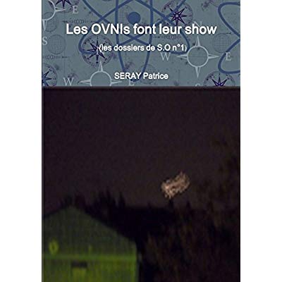 LES OVNIS FONT LEUR SHOW (LES DOSSIERS DE S.O N 1)
