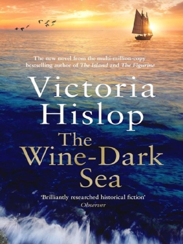 THE WINE-DARK SEA - THE EPIC NEW NOVEL FROM THE BESTSELLING AUTHOR OF THE ISLAND