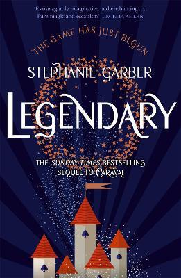 CARAVAL - LEGENDARY - THE SECOND MAGICAL FANTASY ROMANCE IN THE GLOBAL BESTSELLING CARAVAL SERIES