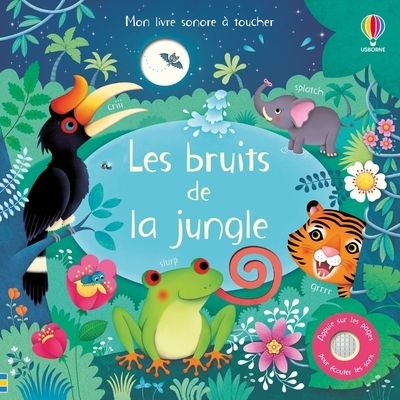 LES BRUITS DE LA JUNGLE - MON LIVRE SONORE A TOUCHER