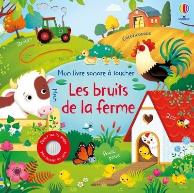 LES BRUITS DE LA FERME - MON LIVRE SONORE A TOUCHER - DES 1 AN