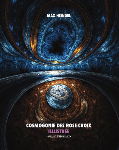 COSMOGONIE DES ROSE-CROIX ILLUSTREE - NAISSANCE ET RENAISSANCE (TOUT EN COULEUR)