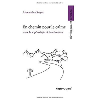 EN CHEMIN POUR LE CALME : AVEC LA SOPHROLOGIE ET LA RELAXATION