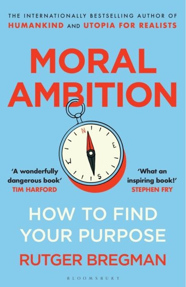 MORAL AMBITION - HOW TO FIND YOUR PURPOSE FROM THE PRESENTER OF THE 2025 BBC MORAL REVOLUTION' REIT
