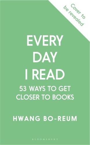 EVERY DAY I READ - 53 WAYS TO GET CLOSER TO BOOKS