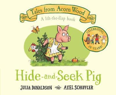 TALES FROM ACORN WOOD - HIDE-AND-SEEK PIG - A LIFT-THE-FLAP STORY