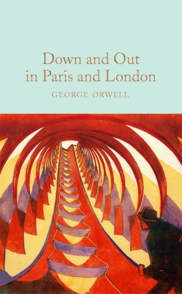 MACMILLAN COLLECTOR'S LIBRARY - DOWN AND OUT IN PARIS AND LONDON