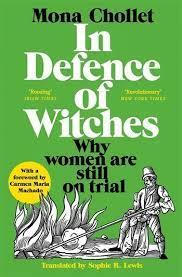 IN DEFENCE OF WITCHES - WHY WOMEN ARE STILL ON TRIAL