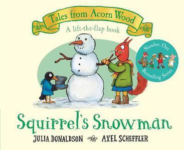 TALES FROM ACORN WOOD - SQUIRREL'S SNOWMAN - A CHRISTMAS LIFT-THE-FLAP STORY