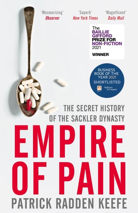 EMPIRE OF PAIN - THE SECRET HISTORY OF THE SACKLER DYNASTY