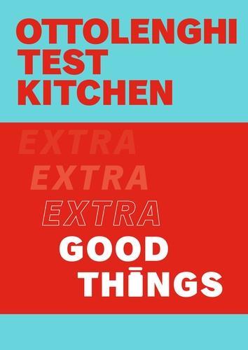 OTTOLENGHI TEST KITCHEN: EXTRA GOOD THINGS /ANGLAIS