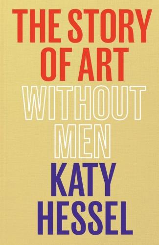 THE STORY OF ART WITHOUT MEN (HARDBACK) /ANGLAIS