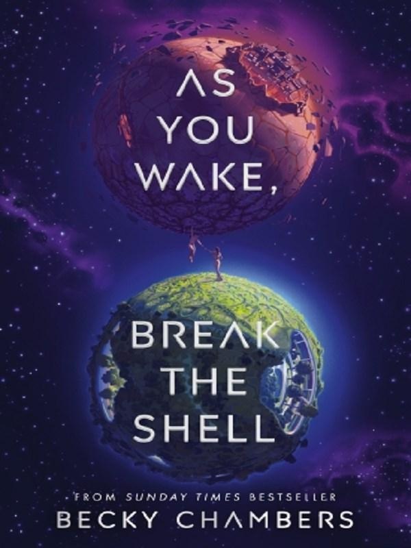 AS YOU WAKE, BREAK THE SHELL - DISCOVER THE UNMISSABLE AND UPLIFTING SCIENCE FICTION NOVEL FROM THE