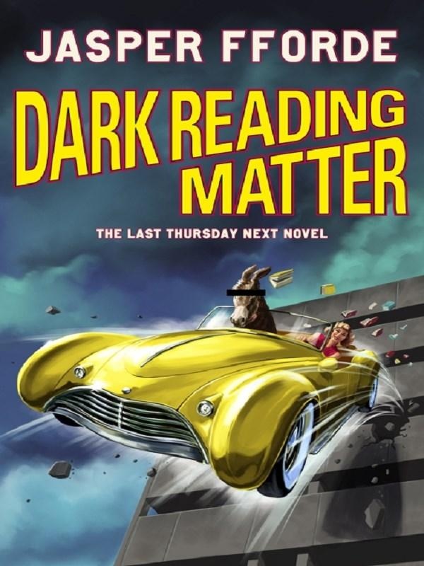 THURSDAY NEXT - DARK READING MATTER - THE LAST THURSDAY NEXT NOVEL