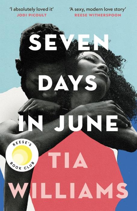 SEVEN DAYS IN JUNE - THE INSTANT NEW YORK TIMES BESTSELLER AND REESE'S BOOK CLUB PICK