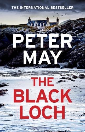 THE BLACK LOCH - AN EXPLOSIVE RETURN TO THE HEBRIDES AND THE INTERNATIONALLY BESTSELLING LEWIS THRIL