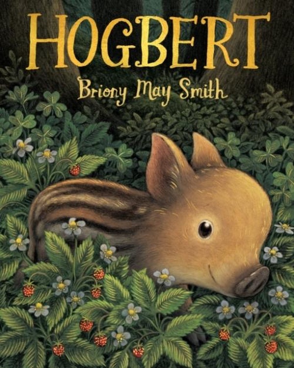 HOGBERT - A MODERN CLASSIC FOR 3, 4 AND 5 YEAR-OLDS FEATURING A BABY BOAR WITH A BIG PERSONALITY AND