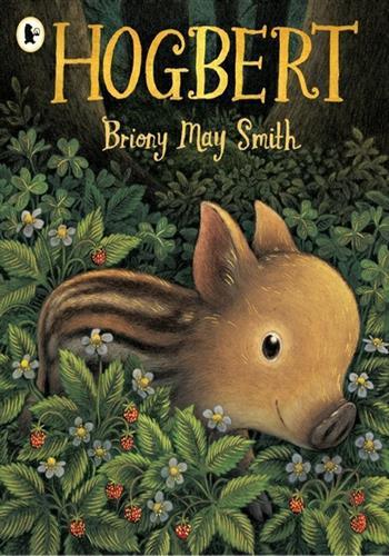 HOGBERT - A MODERN CLASSIC FOR 3, 4 AND 5 YEAR-OLDS FEATURING A BABY BOAR WITH A BIG PERSONALITY AND