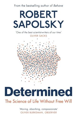 DETERMINED - THE SCIENCE OF LIFE WITHOUT FREE WILL