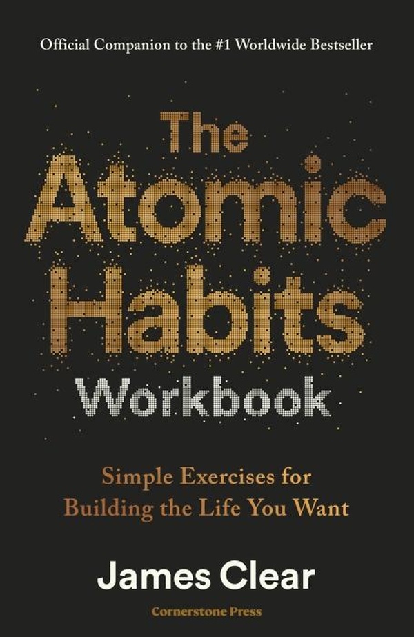 THE ATOMIC HABITS WORKBOOK - OFFICIAL COMPANION TO THE #1 WORLDWIDE BESTSELLER