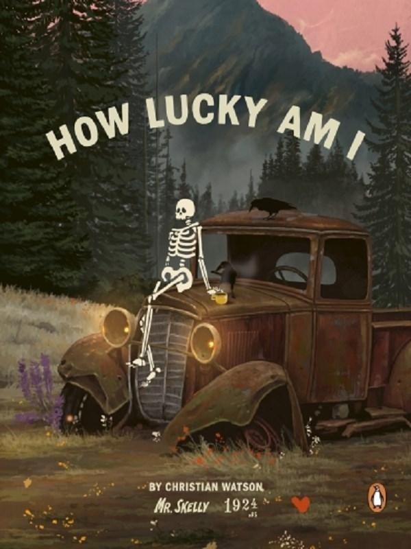 HOW LUCKY AM I - T01 - HOW LUCKY AM I - A SKELETON'S GUIDE TO LIVING YOUR BEST LIFE