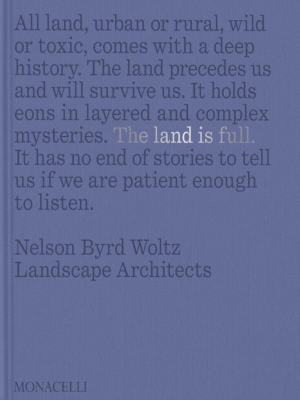 THE LAND IS FULL - NELSON BYRD WOLTZ LANDSCAPE ARCHITECTS