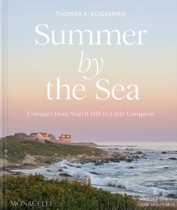 SUMMER BY THE SEA - COTTAGES FROM WATCH HILL TO LITTLE COMPTON