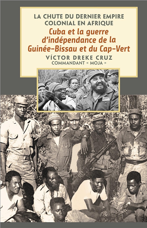 CUBA ET LA GUERRE D'INDEPENDANCE DE LA GUINEE-BISSAU ET DU CAP-VERT - LA CHUTE DU DERNIER EMPIRE COL