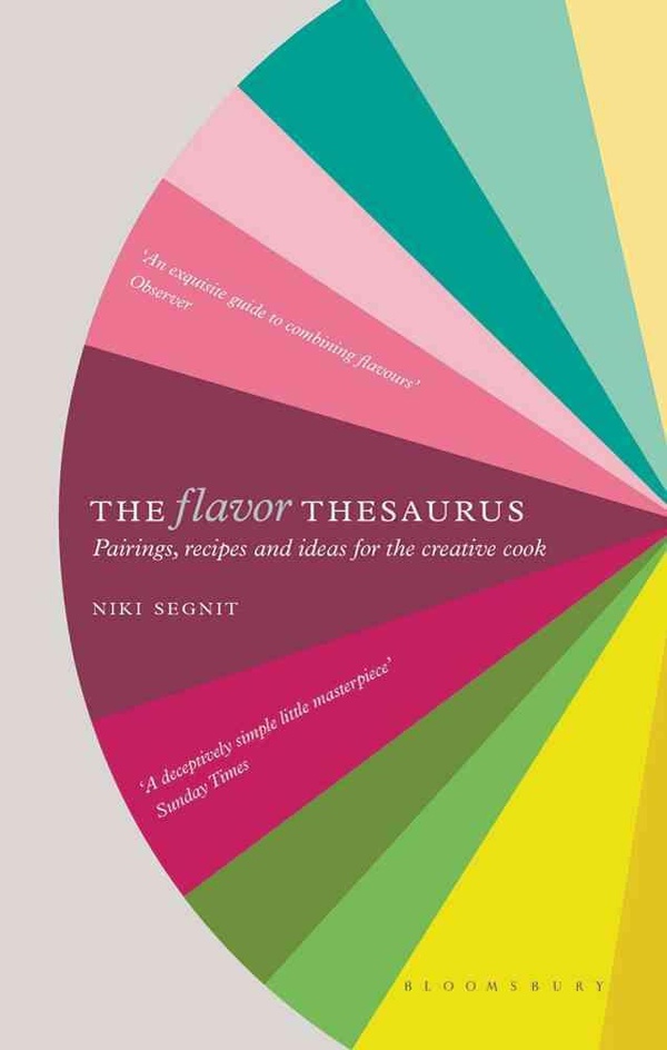 THE FLAVOR THESAURUS - A COMPENDIUM OF PAIRINGS, RECIPES AND IDEAS FOR THE CREATIVE COOK