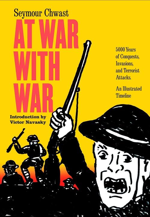 SEYMOUR CHWAST AT WAR WITH WAR /ANGLAIS