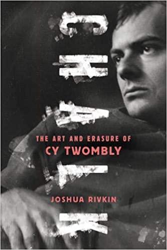 CHALK : THE ART AND ERASURE OF CY TWOMBLY /ANGLAIS
